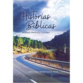 Histórias bíblicas - passado, presente e futuro