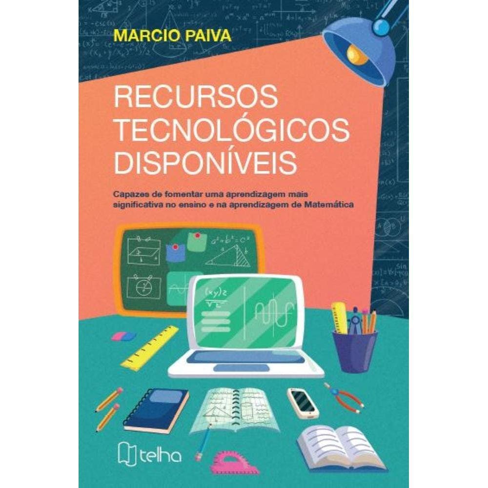 Recursos tecnológicos disponíveis capazes de fomentar uma aprendizagem mais significativa no ensino e na aprendizagem de Matemática