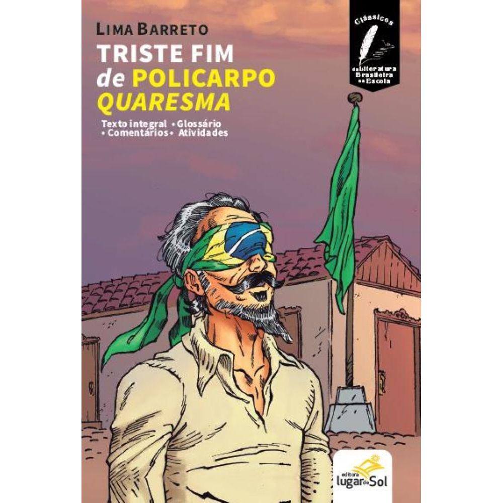 Triste Fim De Policarpoquaresma - Com Comentários - Clássicos Da Literatura Brasileira Na Escola