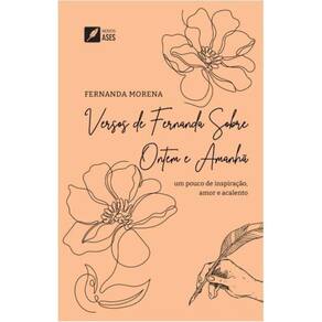Versos de Fernanda sobre ontem e amanhã - um pouco de inspiração, amor e acalento