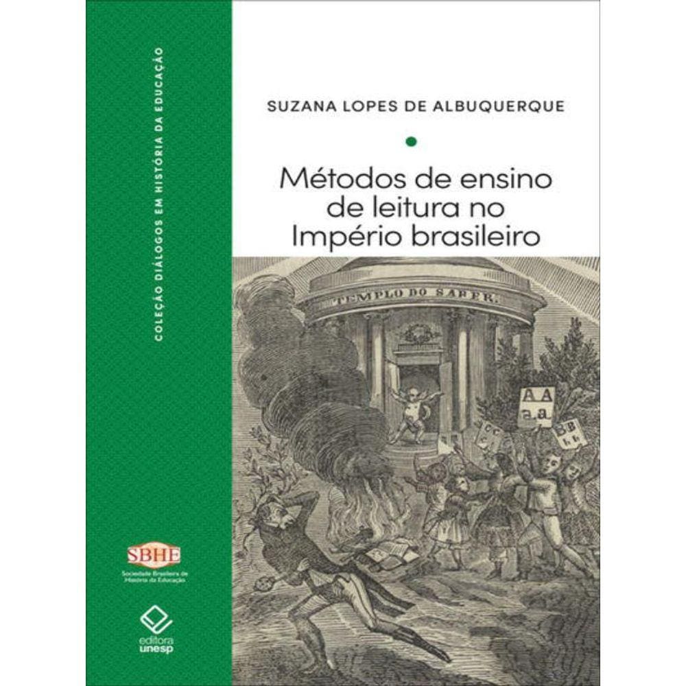 Métodos De Ensino De Leitura No Império Brasileiro - Vol. 2