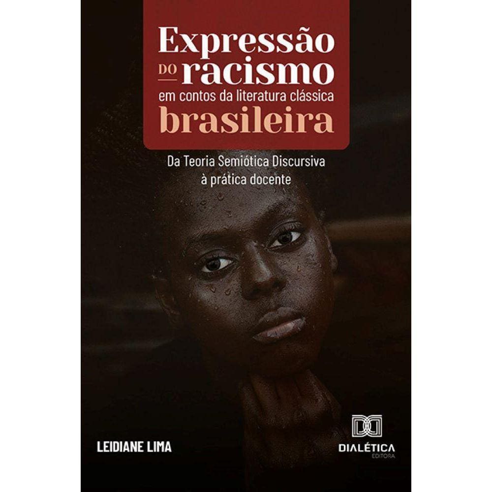 Expressão do racismo em contos da literatura clássica brasileira - Da Teoria Semiótica Discursiva à prática docente