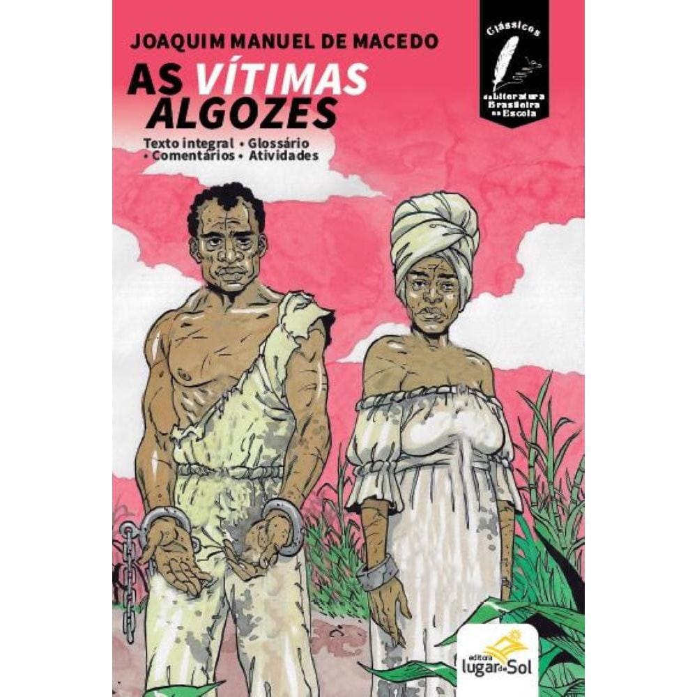 As Vítimas Algozes - Com Comentários - Clássicos Da Literatura Brasileira Na Escola