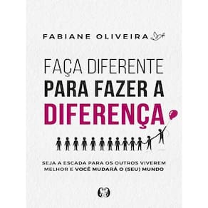Faça Diferente Para Fazer A Diferença