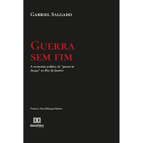 Guerra sem fim - A economia política da guerra às drogas no Rio de Janeiro