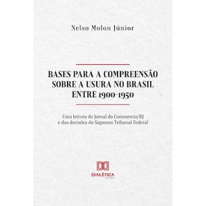 Bases para a compreensão sobre a Usura no Brasil entre 1900-1950 - Uma leitura do Jornal do Commercio/RJ e das decisões do Supremo Tribunal Federal