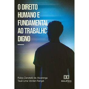 O direito humano e fundamental ao trabalho digno