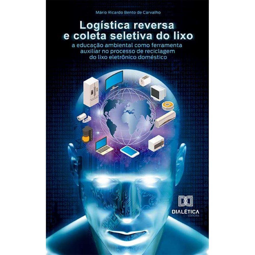 Logística reversa e coleta seletiva do lixo - A educação ambiental como ferramenta auxiliar no processo de reciclagem do lixo eletrônico doméstico