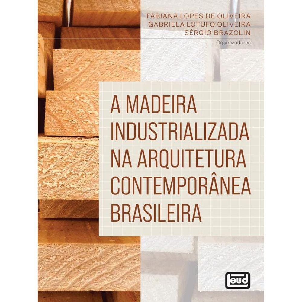 A Madeira Industrializada Na Arquitetura Contemporânea Brasileira