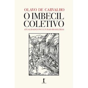 O Imbecil Coletivo - Atualidades inculturais brasileiras