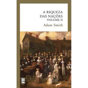 A riqueza das nações - vol. 2 ( Adam Smith )