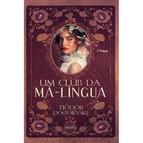 Um club da má-língua ( Fiódor Dostoiévski )