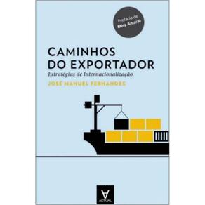 Caminhos do Exportador. Estratégias de Internacionalização