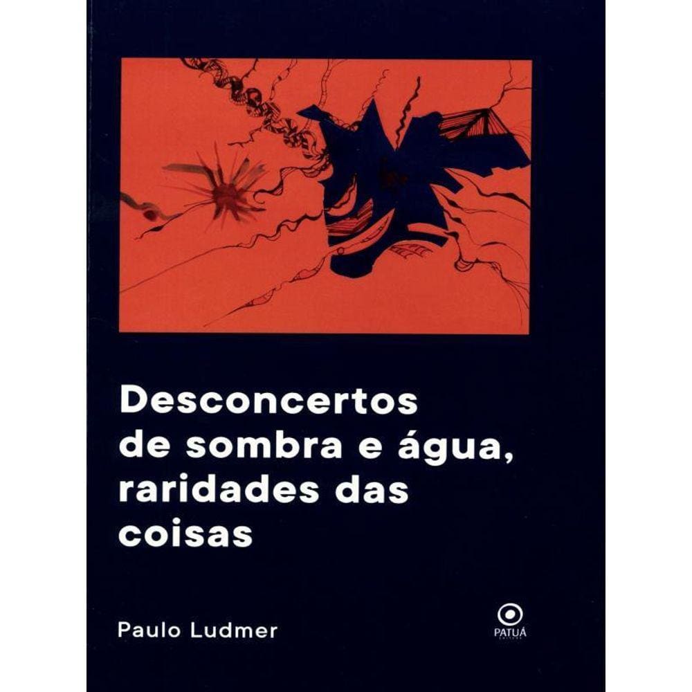 Desconcertos De Sombra E Água, Raridades Das Coisas