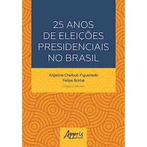 25 Anos De Eleições Presidenciais No Brasil