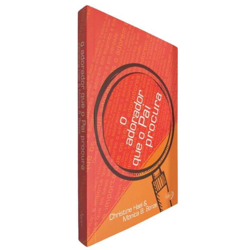 Livro Físico O Adorador que o Pai Procura Christine Hael & Monica B. Bonze