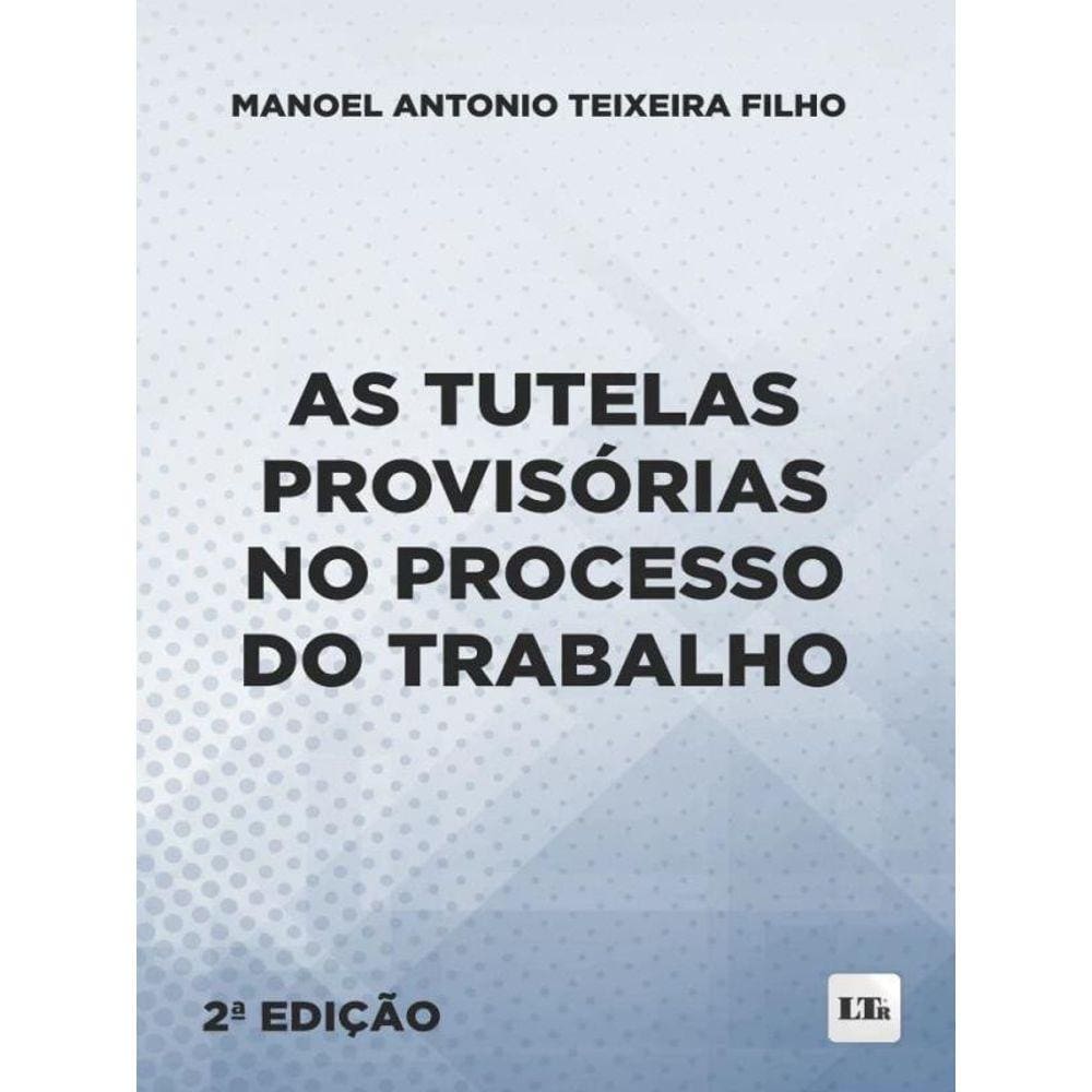As Tutelas Provisórias No Processo Do Trabalho - 2023