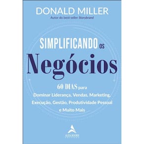 Simplificando Os Negocios: 60 Dias Para Dominar Lideranca, Vendas, Marketin