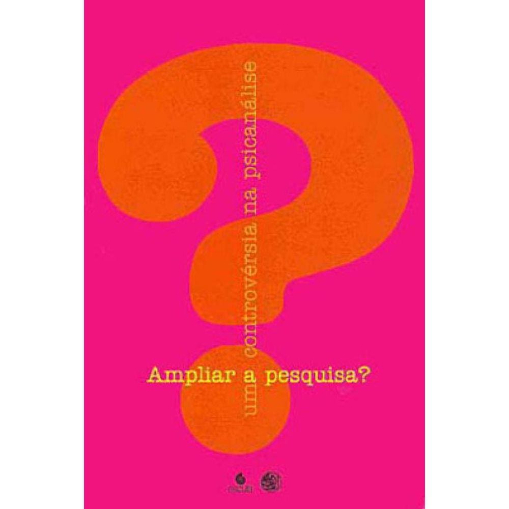 Ampliar A Pesquisa? - Uma Controversia Na Psicanalise