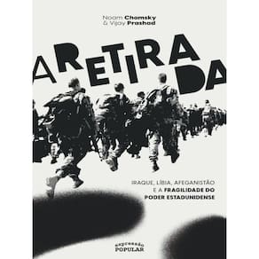 A Retirada - Iraque, Líbia, Afeganistão E A Fragilidade Do Poder Estadunidense