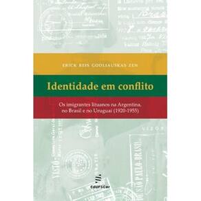 Identidade Em Conflito: Os Imigrantes Lituanos Na Argentina, No Brasil E No - 1