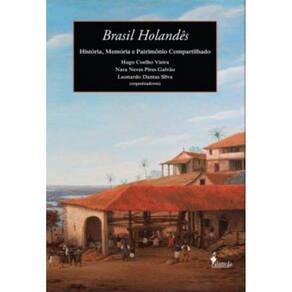 Brasil Holandes - Historia, Memoria E Patrimonio Compartilhado