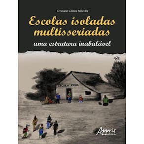 Escolas Isoladas Multisseriadas: Uma Estrutura Inabalável