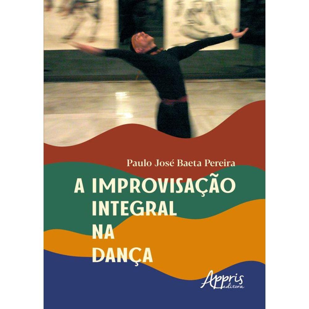 A Improvisação Integral Na Dança