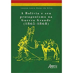 A Bolívia E Seu Protagonismo Na Guerra Grande (1865-1868)