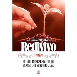 O Evangelho Redivivo - Vol. 5