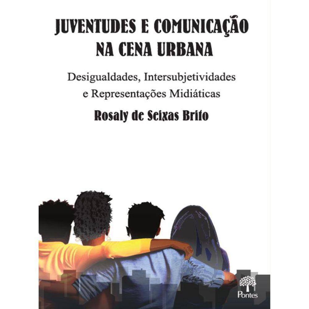 Juventudes E Comunicação Na Cena Urbana