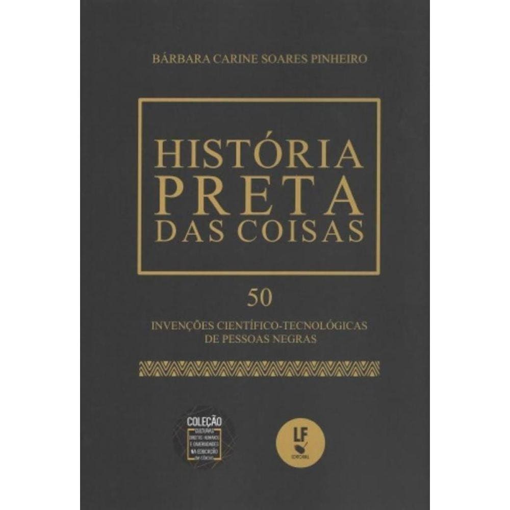 Historia Preta Das Coisas 50 Invencoes Cientifico-