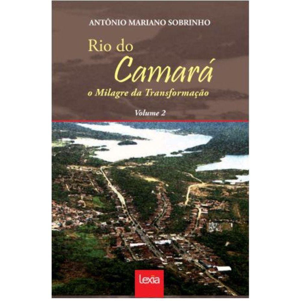 Rio do Camará: o milagre da transformação. Vol. 2