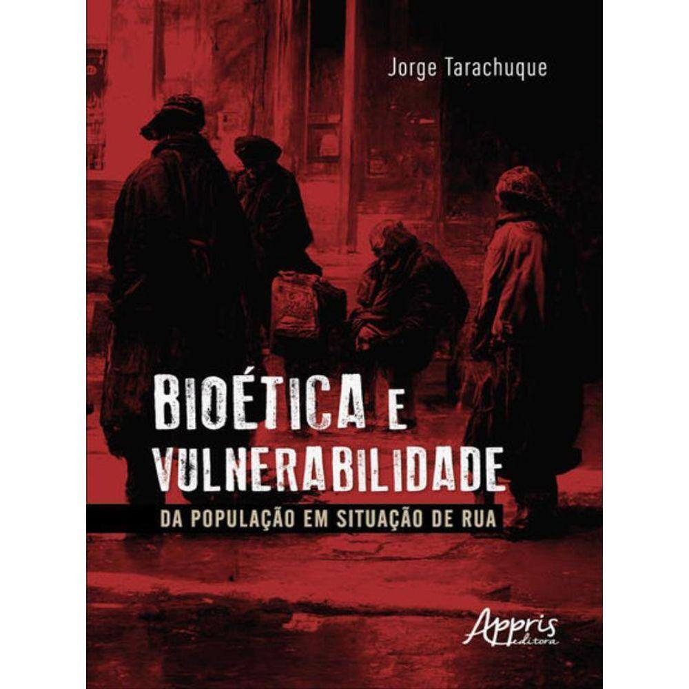 Bioética E Vulnerabilidade Da População Em Situação De Rua