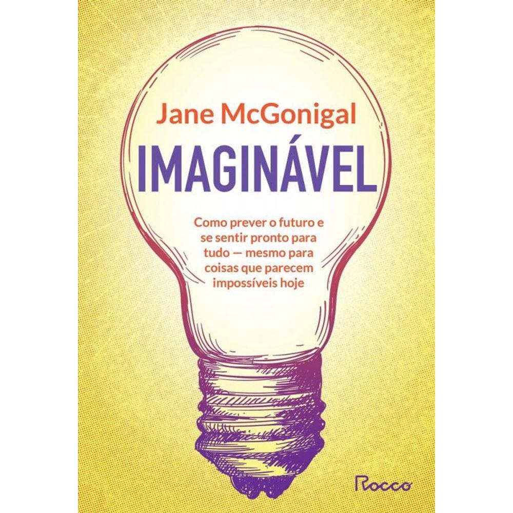 Imaginável - Como Prever O Futuro E Se Sentir Pronto Para Tudo - Mesmo Para Coisas Que Parecem Impos