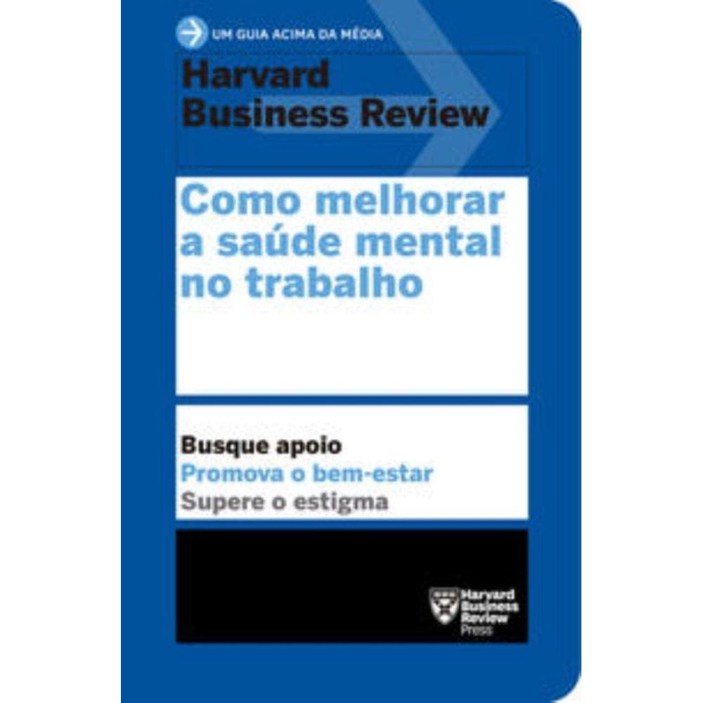 Como Melhorar A Saúde Mental No Trabalho (Um Guia Acima Da Média Hbr)