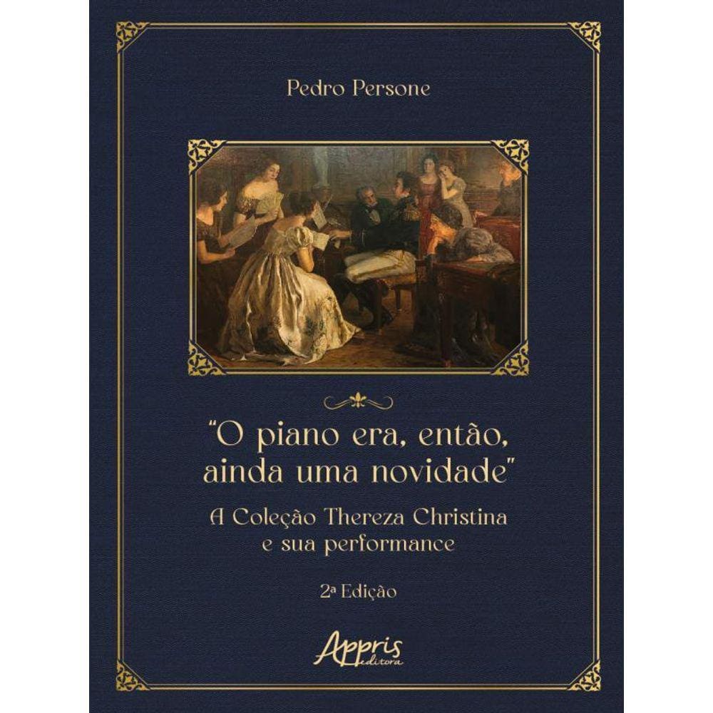 “O Piano Era, Então, Ainda Uma Novidade”