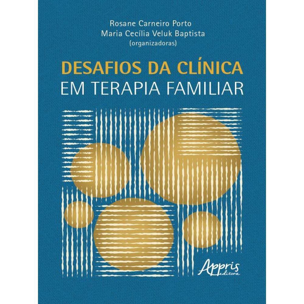 Desafios Da Clínica Em Terapia Familiar