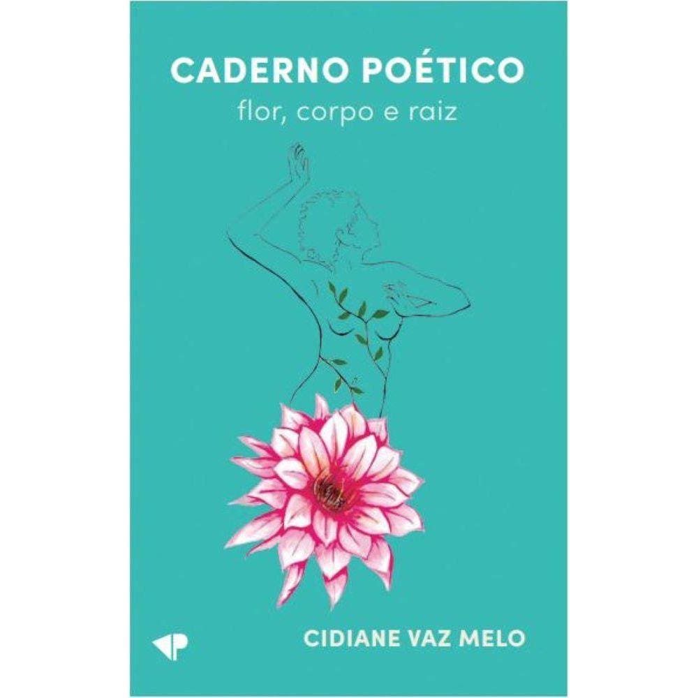 Caderno poético - flor, corpo e raiz