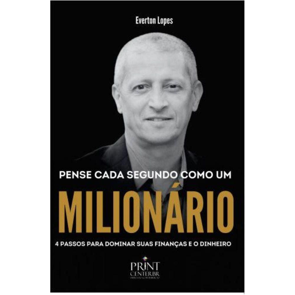 Pense cada segundo como um milionário - 4 passos para dominar suas finanças e o dinheiro