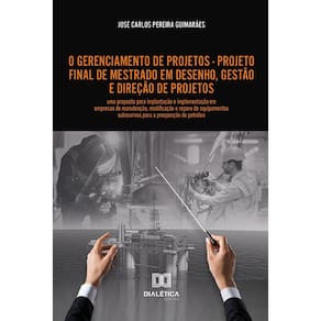 O Gerenciamento de projetos - Projeto Final de Mestrado em Desenho, Gestão e Direção de Projetos - Uma proposta para implantação e implementação em em