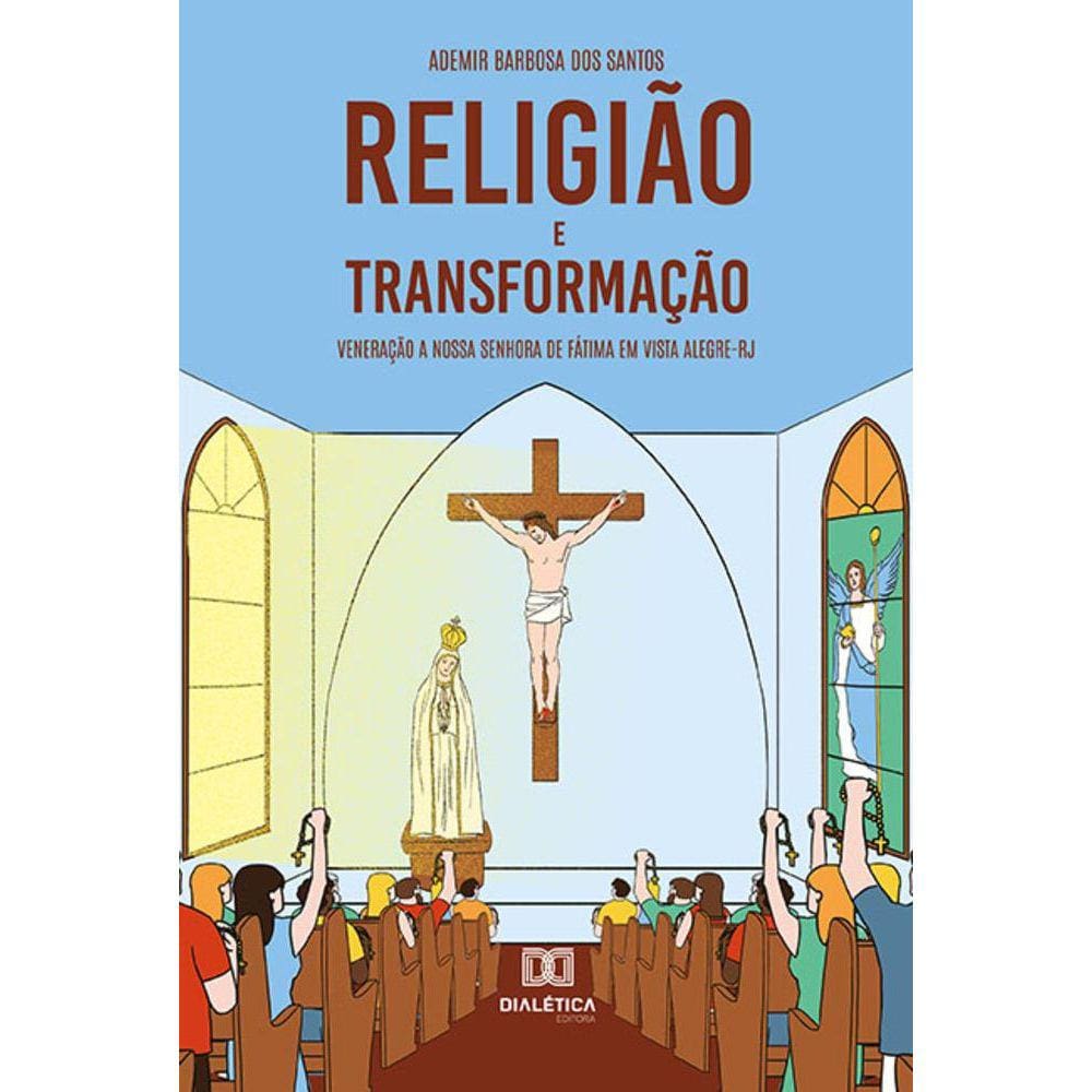 Religião e transformação - Veneração a Nossa Senhora de Fátima em Vista Alegre-RJ