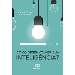 Como desenvolver sua inteligência?