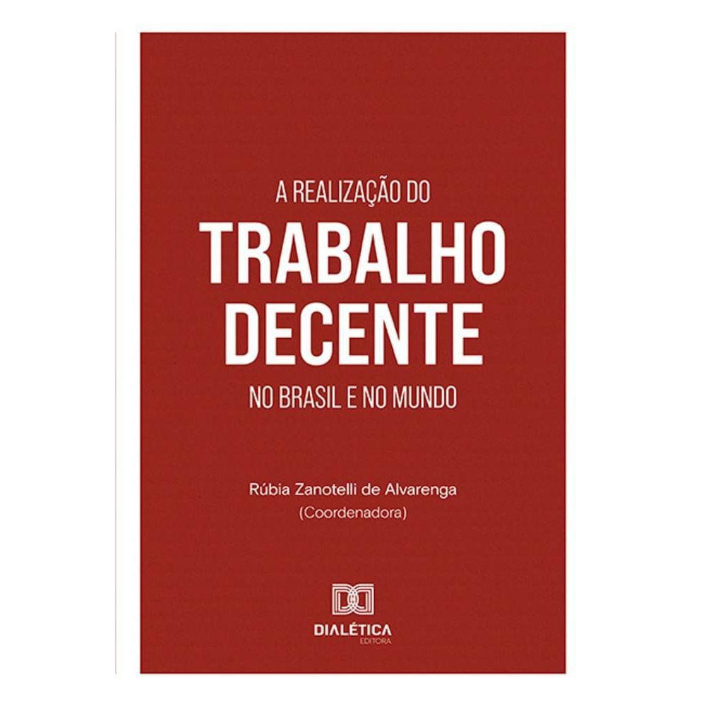 A realização do trabalho decente no Brasil e no mundo