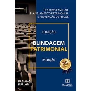 Blindagem Patrimonial - Holding familiar, planejamento patrimonial e prevenção de riscos