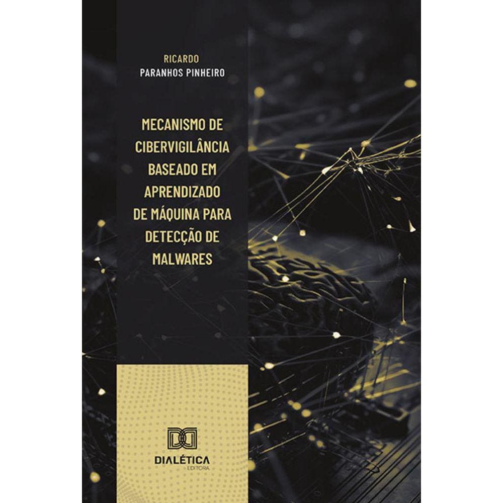 Mecanismo de cibervigilância baseado em aprendizado de máquina para detecção de malwares