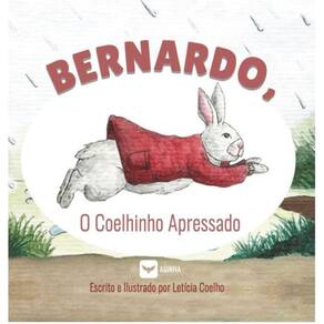 Bernardo - o coelhinho apressado