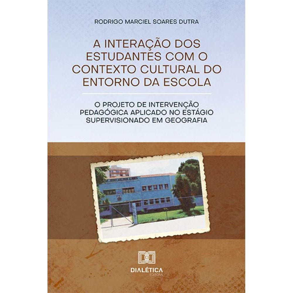 A interação dos estudantes com o contexto cultural do entorno da escola - O Projeto de Intervenção Pedagógica aplicado no Estágio Supervisionado em Ge