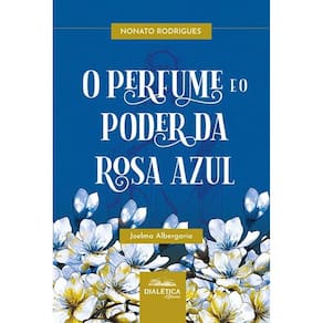 O perfume e o poder da rosa azul