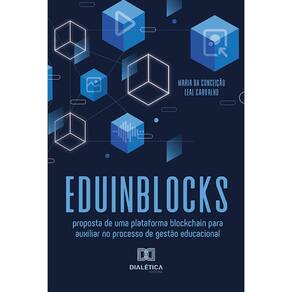 Eduinblocks - Proposta de uma plataforma blockchain para auxiliar no processo de gestão educacional